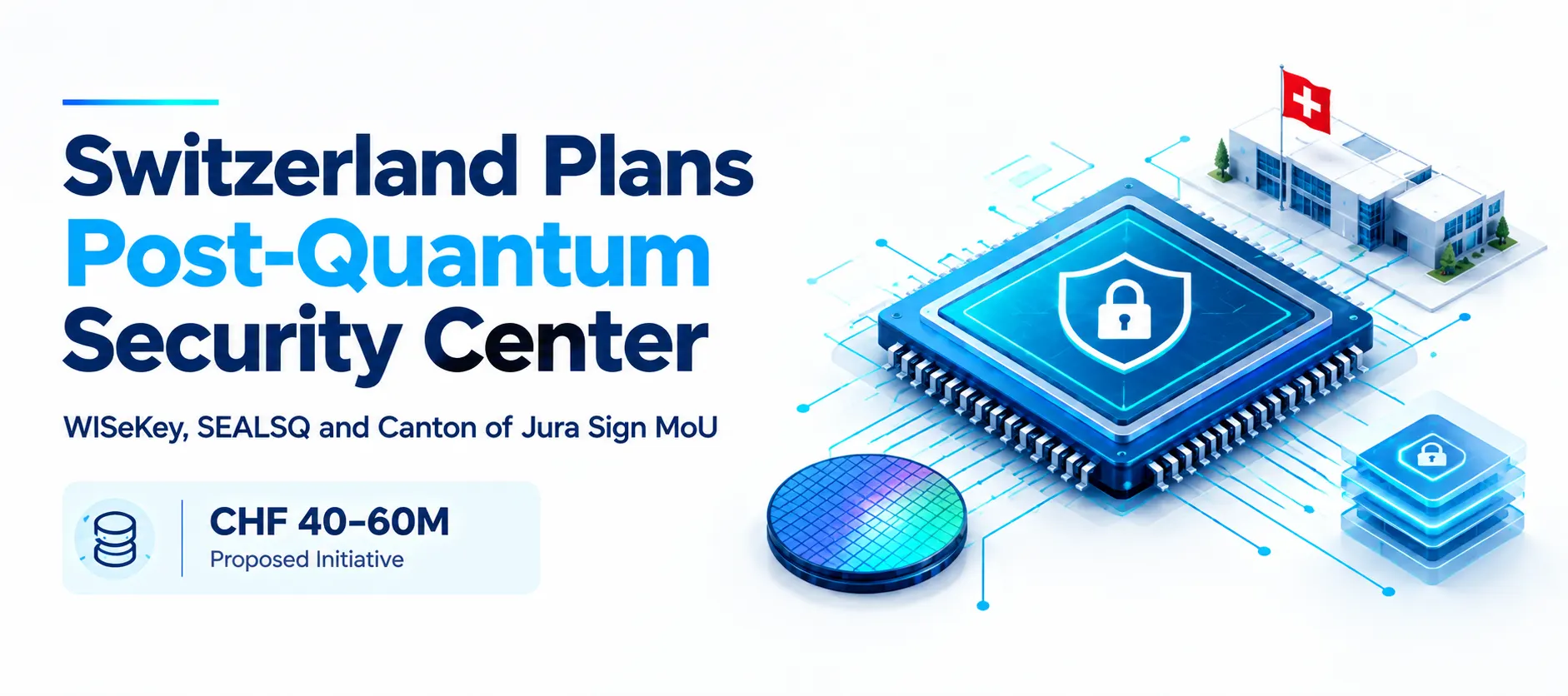 WISeKey and SEALSQ Plan Swiss Post-Quantum Semiconductor Center in Jura